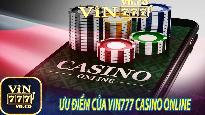 Ưu điểm của vin777 casino